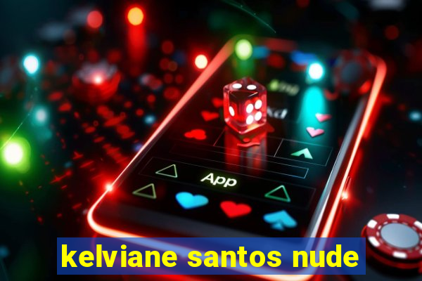 kelviane santos nude